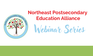 Banner with NEPSEA logo of a tree and it reads Northeast Postsecondary Education Alliance webinar series