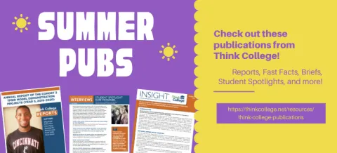 [text] Summer Pubs: Check out these publications from Think College, with images of 3 recent publications and a link to the resource libarary