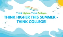 Think Higher This Summer - Think College! 