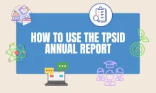 How To Use the TPSID Annual Report