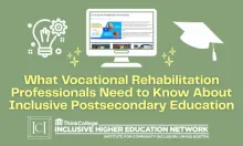 What Vocational Rehabilitation Professionals Need to Know About Inclusive Postsecondary Education