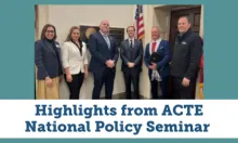 Photo of people with State Representative in Capitol, text reads Highlights from ACTE National Policy Seminar