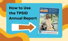 Graphic image with text that says how to Use the TPSID Annual Report with a large arrow pointing at an image of the TPSID Annual Report