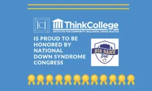 blue background with Think College logo and text Is proud to be honored by National Down Syndrome Congress, with NDSC Big Game Ball logo 