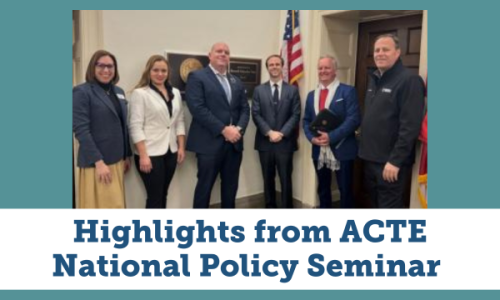 Photo of people with State Representative in Capitol, text reads Highlights from ACTE National Policy Seminar