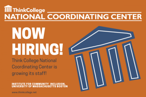 infographic for Think College National Coordinating Center that says Now Hiring