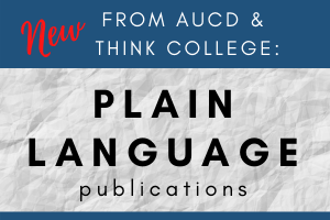 Text on blue background: New from AUCD & Think College; text on white background: Plain Language publications 